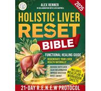 Holistic Liver Reset Bible: A Functional Healing Guide with the 21-Day R.E.N.E.W Protocol to Reverse Fatty Liver, Improve Digestion & Energy, Calm Inflammation & Naturally Regenerate Liver Health