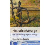 Holistic Massage: the secret language of energy