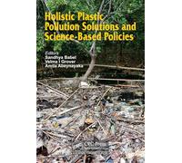 Holistic Plastic Pollution Solutions and Science-Based Policies