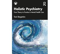 Holistic Psychiatry: From Theory to Practice in Mental Health Care