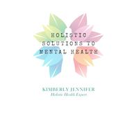 Holistic Solutions to Mental Health