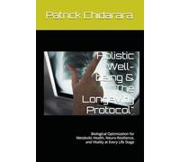 Holistic Well-being & "The Longevity Protocol": Biological Optimization for Metabolic Health, Neuro-Resilience, and Vitality at Every Life Stage