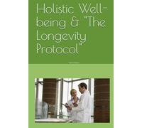 Holistic Well-being & "The Longevity Protocol": Biological Optimization for Metabolic Health, Neuro-Resilience, and Vitality at Every Life Stage