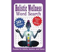 Holistic Wellness Word Search Book for Adults, Teens, and Seniors: 50+ Relaxing Wellness and Spirituality Themed Puzzles