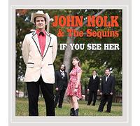 Holk, John & The Sequins - If You See Her