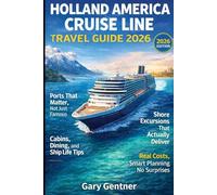 Holland America Cruise Line Travel Guide 2026: Ports, Shore Excursions, Ship Life, Dining and Smart Planning Tips