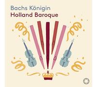 Holland Baroque - Bachs Königin