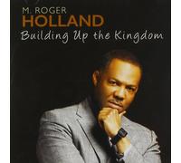 HOLLAND II M. ROGER Building Up the Kingdom (CD)