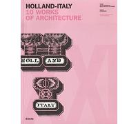 Holland-Italy. 10 works of architecture. Catalogo della mostra (18 maggio-1 luglio 2007). Ediz. inglese e italiana
