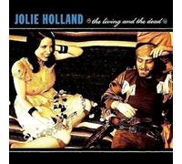 HOLLAND, JOLIE - LIVING AND THE DEAD