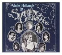 Holland, Jolie - Springtime Can Kill You