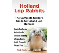 Ann L Fletcher Holland Lop Rabbits The Complete Owner's Guide to Hol (Tascabile)