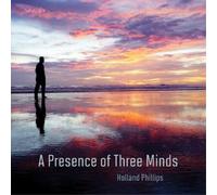 Holland Phillips A Presence of Three Minds (CD) Album