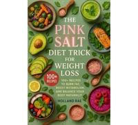 Holland Rae The Pink Salt Diet Trick for Weight Loss: 100+ Recipes t (Tascabile)