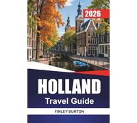 HOLLAND Travel Guide 2026: Practical Tips, Realistic Budgets and Curated Picks for Independent Planners