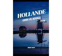 HOLLANDE GUIDE DE VOYAGE 2026
