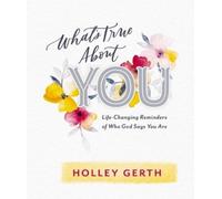 Holley Gerth What's True about You (Copertina rigida) (PRESALE 31/12/2075)