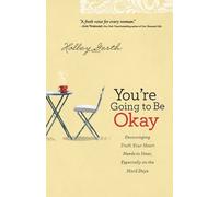 Holley Gerth You`re Going to Be Okay - Encouraging Truth Your Heart (Tascabile)