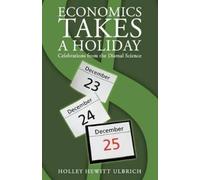Holley Hewitt Ulbrich Economics Takes a Holiday (Tascabile)
