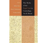 Holley Moyes The Myths of the Popol Vuh in Cosmology, Art, and Ritua (Tascabile)