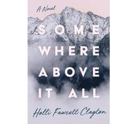 Holli Fawcett Clayton Somewhere Above It All (Copertina rigida)
