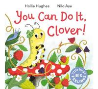 Hollie Hughes Little Bugs Big Feelings: You Can Do It Clover (Copertina rigida)