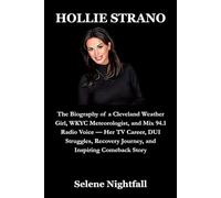 HOLLIE STRANO: The Biography of a Cleveland Weather Girl, WKYC Meteorologist, and Mix 94.1 Radio Voice - Her TV Career, DUI Struggles, Recovery Journey, and Inspiring Comeback Story