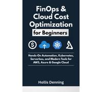 Hollis Denning FinOps & Cloud Cost Optimization for Beginners: Hands (Tascabile)