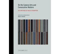 Hollis Frampton On the Camera Arts and Consecutive Matters (Tascabile)