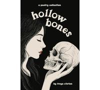 Hollow Bones: Poems on Grief, Illness, Mental Health and Healing