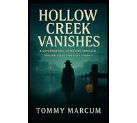 Hollow Creek Vanishes: A Supernatural Detective Thriller (Hollow Creek Case Files - Book 1)