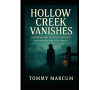 Hollow Creek Vanishes: A Supernatural Detective Thriller (Hollow Cr ase Files - Book 1)