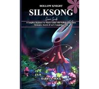 HOLLOW KNIGHT SILKSONG GAME GUIDE
