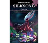 HOLLOW KNIGHT SILKSONG GAME GUIDE