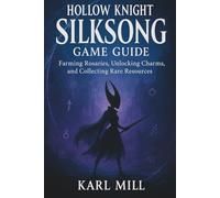 Hollow Knight Silksong Game Guide: Farming Rosaries, Unlocking Charms, and Collecting Rare Resources