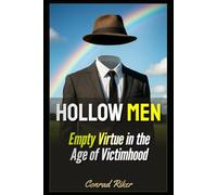 Hollow Men: Empty Virtue in the Age of Victimhood