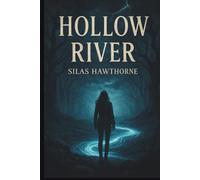 Hollow River: Some Doors Don’t Open-They Awaken