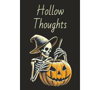 Hollow Thoughts a Journal for Spooky Season: A Place for Notes, Ideas, Recipes, Spells, and other things that need to be written down