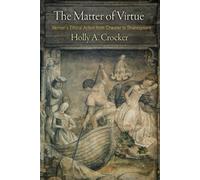 Holly A. Crocker The Matter of Virtue (Tascabile)