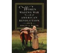 Holly A. Mayer Women Waging War in the American Revolution (Tascabile)