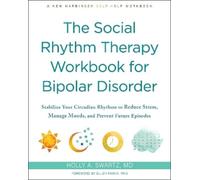 Holly A Swartz The Social Rhythm Therapy Workbook for Bipolar Disord (Tascabile)
