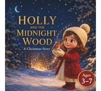 Holly and the Midnight Wood: A Christmas Story