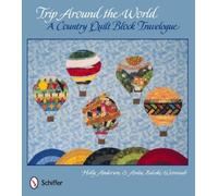 Holly Anderson Trip Around the World: A Country Quilt Block Travelog (Tascabile)