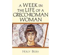 Holly Beers A Week In the Life of a Greco-Roman Woman (Tascabile)