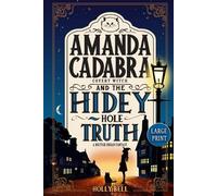 Holly Bell Amanda Cadabra and The Hidey-Hole Truth (Tascabile)