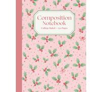 Holly & Berries Christmas Composition Notebook: Soft Vintage Holiday Design • Cozy Winter Aesthetic • College Ruled • 150 Pages for School, Journaling, Notes, Lists & Seasonal Writing