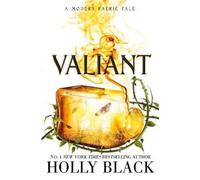 Valiant: A Modern Faerie Tale