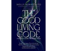 Holly Bonvissuto The Good Living Code (Tascabile)