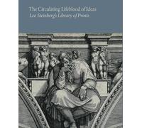 Holly Borham The Circulating Lifeblood of Ideas: Leo Steinberg’s Lib (Tascabile)