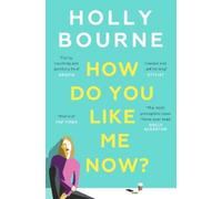 Holly Bourne How Do You Like Me Now? (Tascabile)